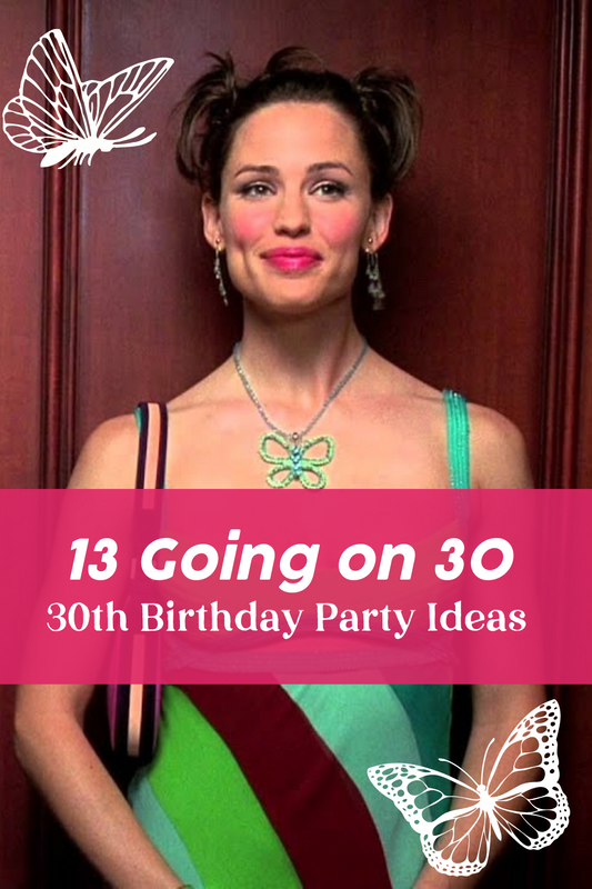 13 Going on 30 Birthday Party Ideas