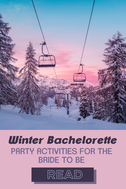 9 Cozy Winter Bachelorette Party Ideas