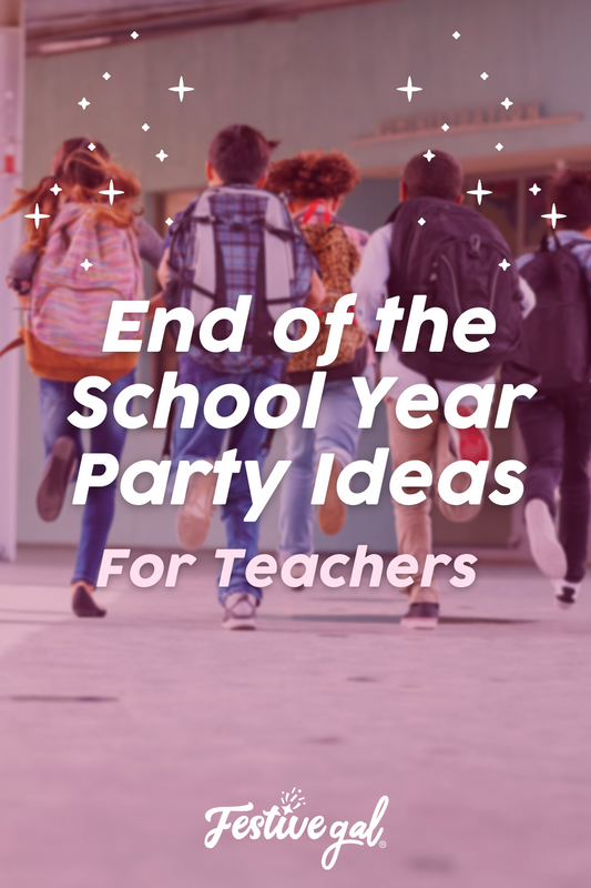 End of the School Year Party Ideas for Teachers