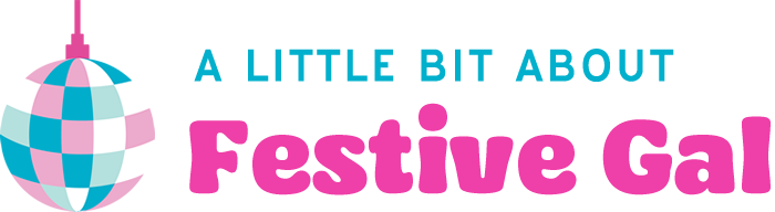 A little bit about Festive Gal!